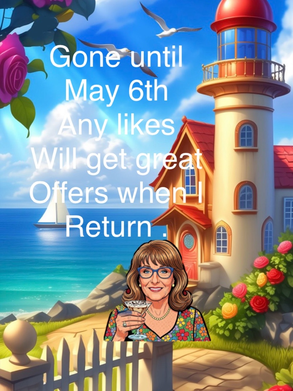 Gone until May 6th. Any likes will get great offers!!!